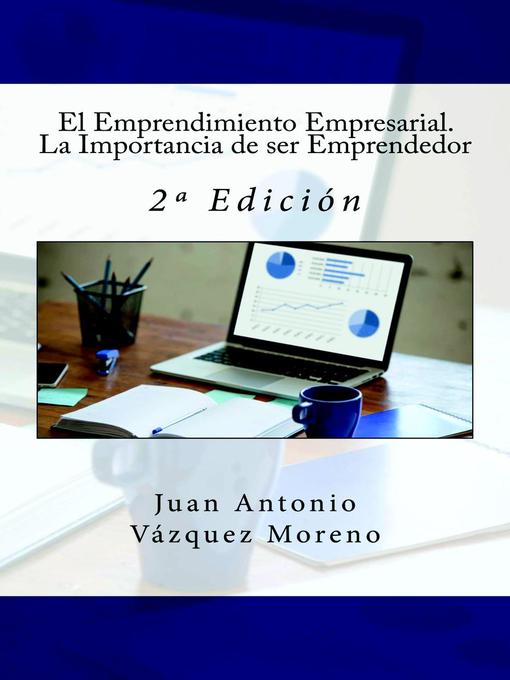 Title details for El Emprendimiento Empresarial. La Importancia de ser Emprendedor by Juan Antonio Vázquez Moreno - Available